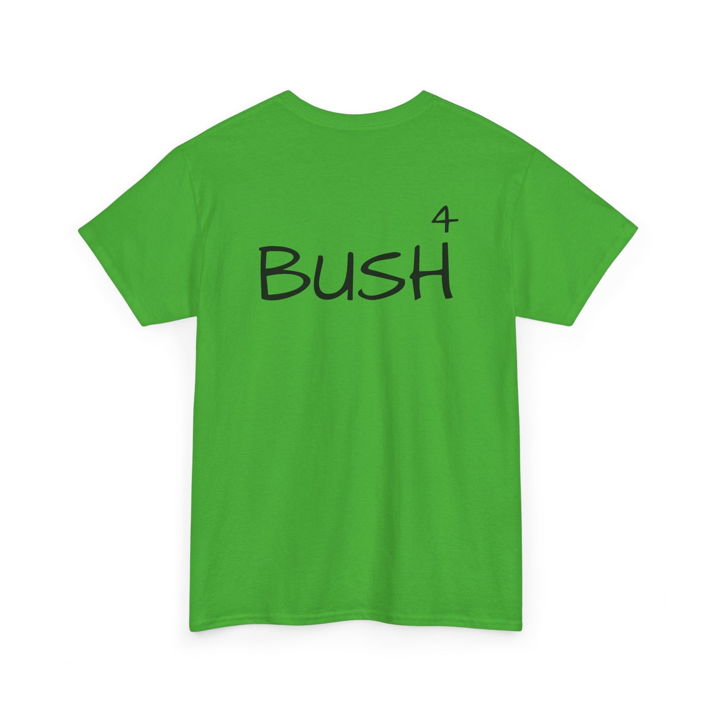 George Bush Has  A Bush Drinking Busch Light in Bush - Unisex Funny Political Graphic Tee